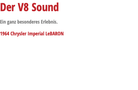 Der V8 Sound Ein ganz besonderes Erlebnis. 1964 Chrysler Imperial LeBARON